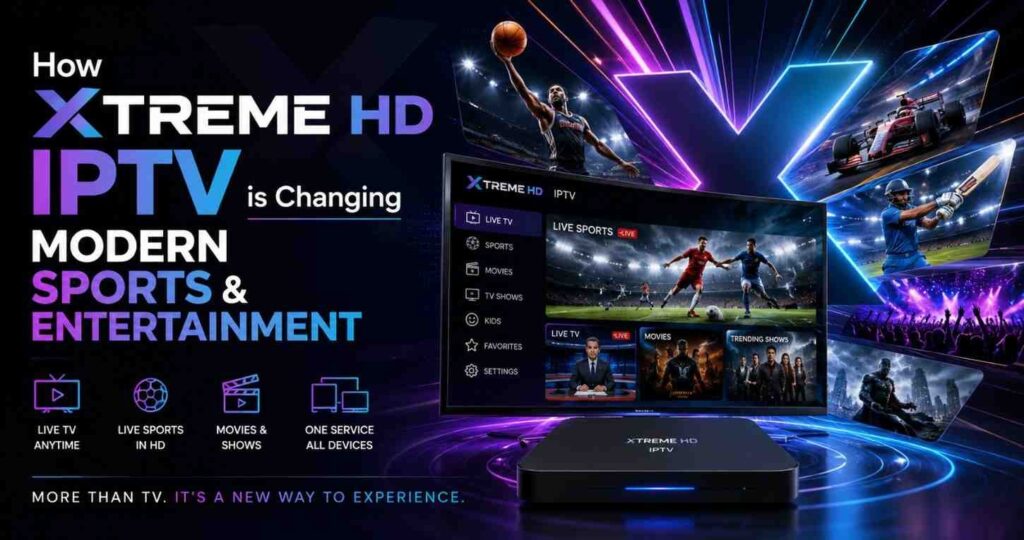 Xtreme HD IPTV – Complete Live TV Streaming Experience